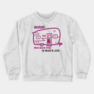 Who Says This is a Man's Job Crewneck Sweatshirt